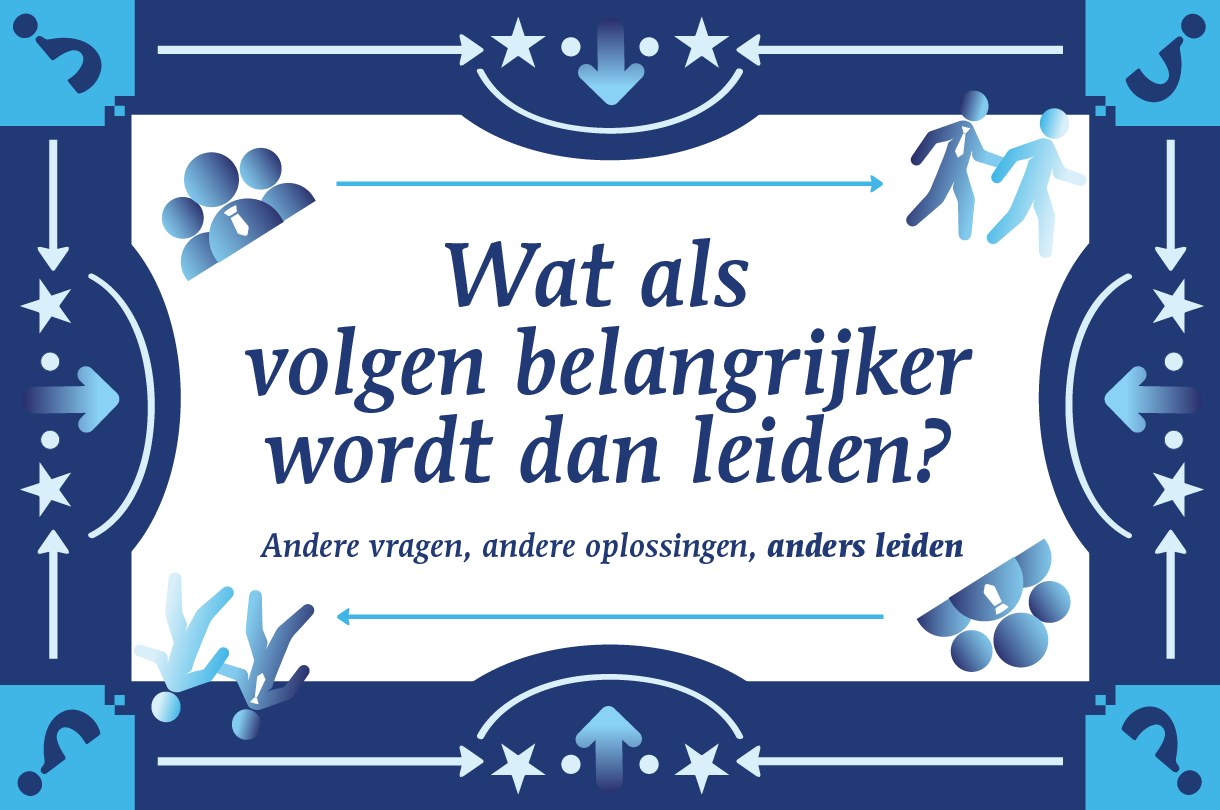 Wat als volgen belangrijker wordt dan leiden?
